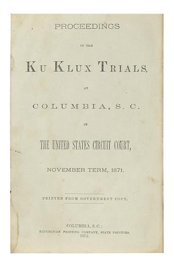 (KLAN.) Proceedings at the Ku Klux Trials at Columbia, S.C. in the United States Circuit Court, November Term, 1871. Printed From Gover